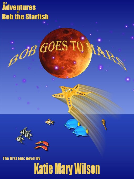 Title details for Bob goes to Mars! by Katie Mary Wilson - Available